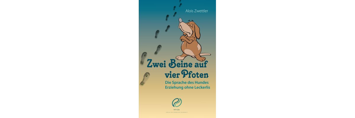 Zwei Beine auf vier Pfoten - Die Sprache des Hundes. Erziehung ohne Leckerlis. Ab 8. Dezember 2018 im VfcG Online - Shop und auf der BQ erhältlich! - 